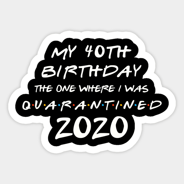 My 40th Birthday In Quarantine Sticker by llama_chill_art